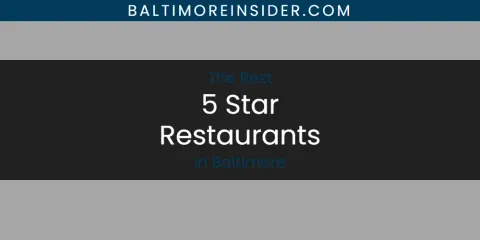 Ranked: Best 5 Star Restaurants in Baltimore