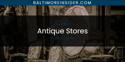 Baltimore's Best Antique Stores Spots