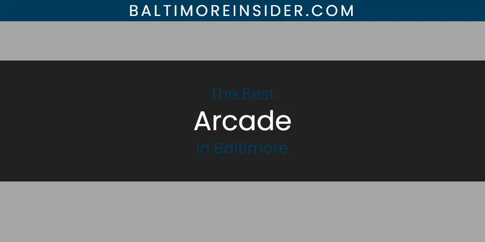 The Absolute Best Arcade in Baltimore  [Updated 2025]