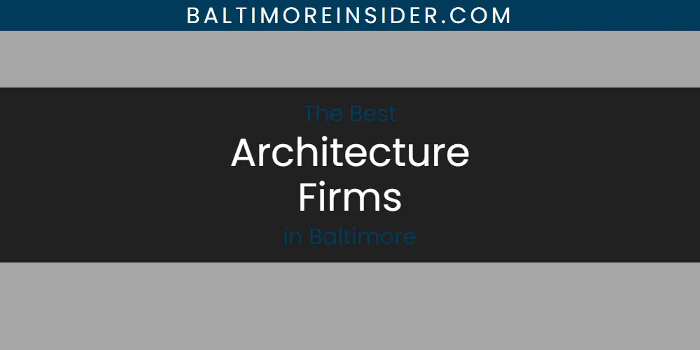 The Absolute Best Architecture Firms in Baltimore  [Updated 2025]