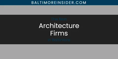 The Top-Rated Architecture Firms in Baltimore