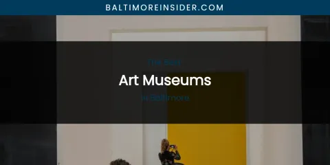 The Absolute Best Art Museums in Baltimore