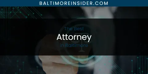 Guide to Best Attorney in Baltimore