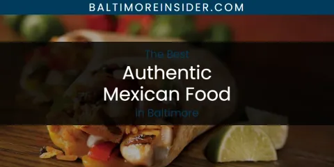 Discover the Best Authentic Mexican Food in Baltimore