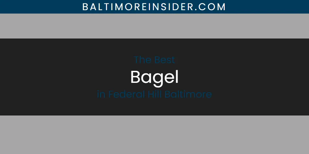 2026 Ranked: Best Bagel in Federal Hill Baltimore