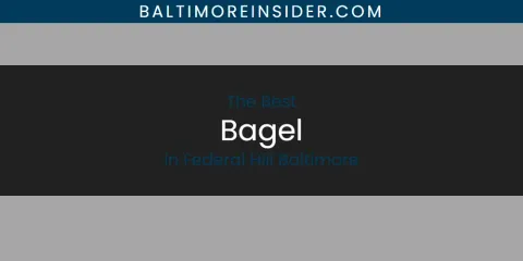 Ranked: Best Bagel in Federal Hill Baltimore