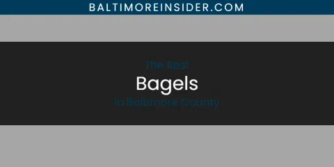 The Best Bagels in Baltimore County