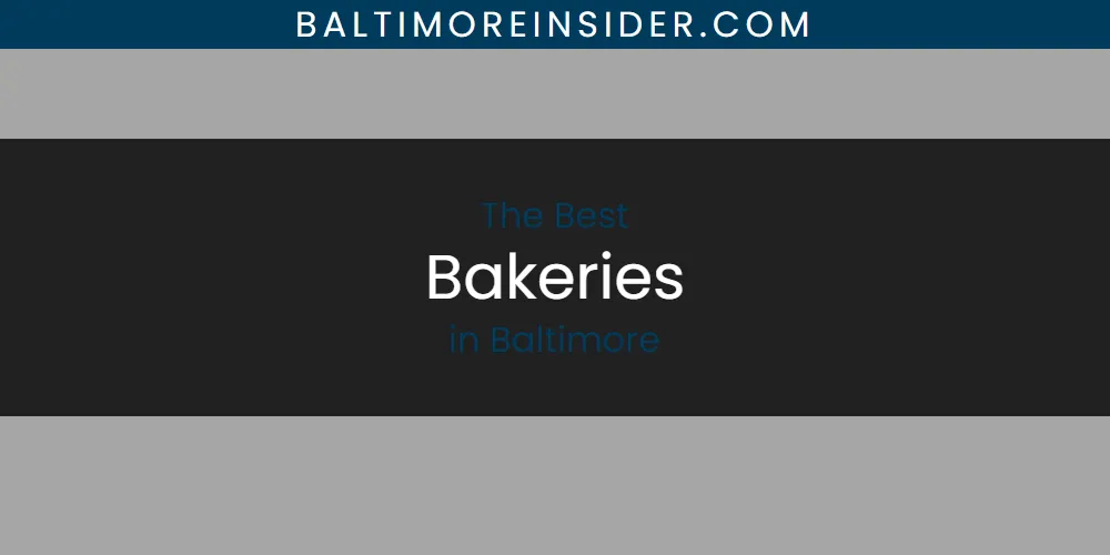 The Absolute Best Bakeries in Baltimore  [Updated 2025]