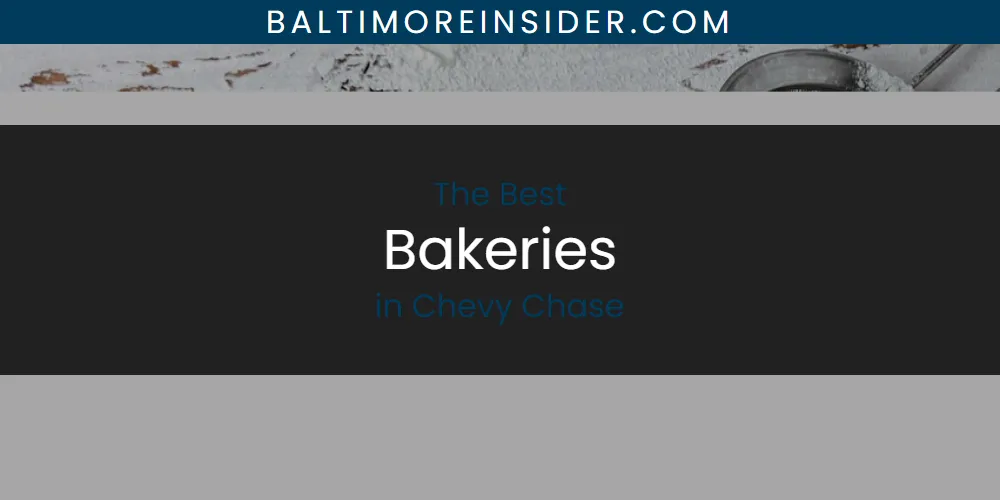 The Absolute Best Bakeries in Chevy Chase  [Updated 2025]