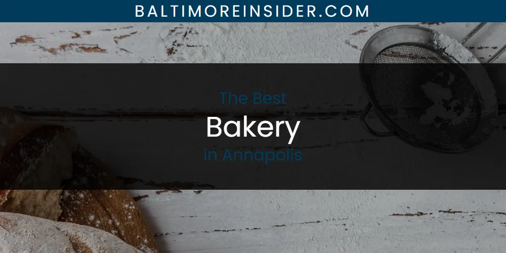 2026 Guide to Best Bakery in Annapolis