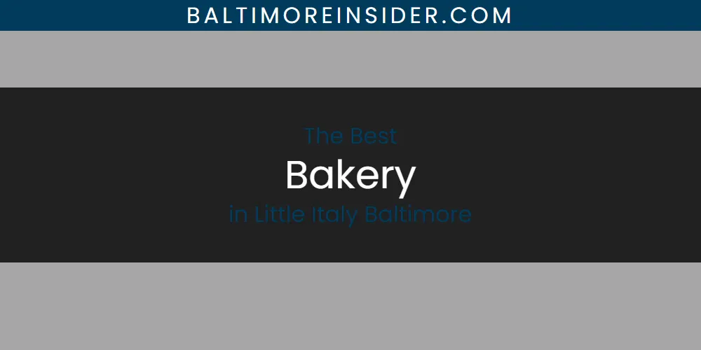 Little Italy Baltimore's Best Bakery [Updated 2025]