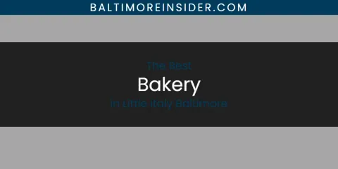 Best Bakery in Little Italy Baltimore: Complete Guide