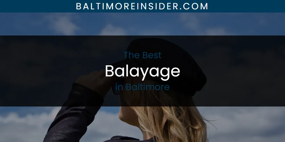 The Absolute Best Balayage in Baltimore  [Updated 2025]