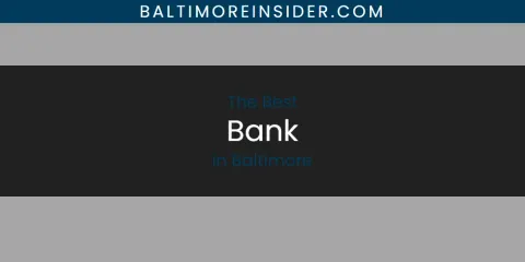 Guide to Best Bank in Baltimore