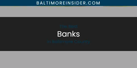 Ranked: Best Banks in Baltimore County