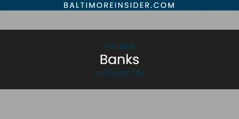 The Best Banks in Ellicott City List