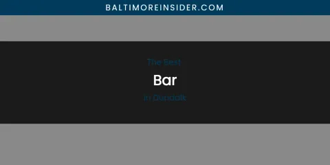 The Absolute Best Bar in Dundalk