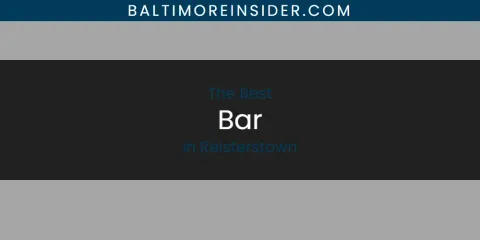 Best Bar in Reisterstown: Our Expert Picks