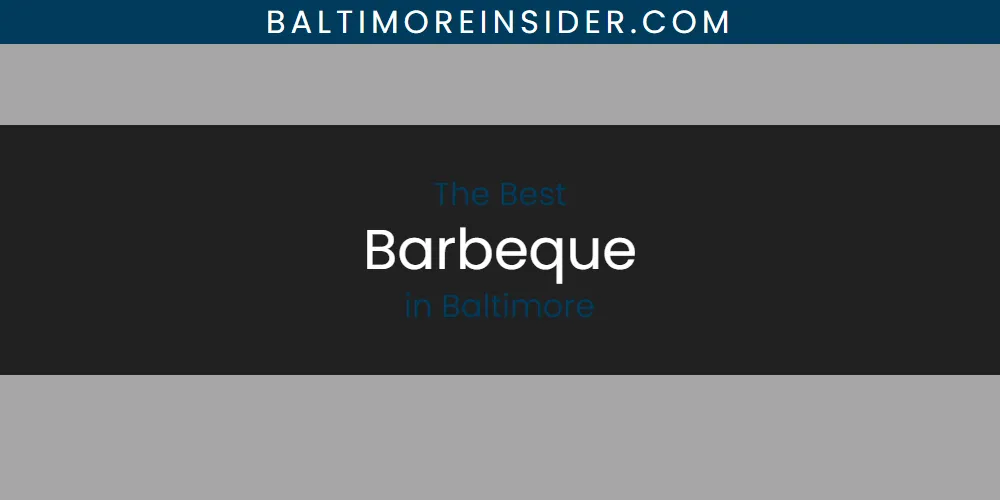 The Absolute Best Barbeque in Baltimore  [Updated 2025]
