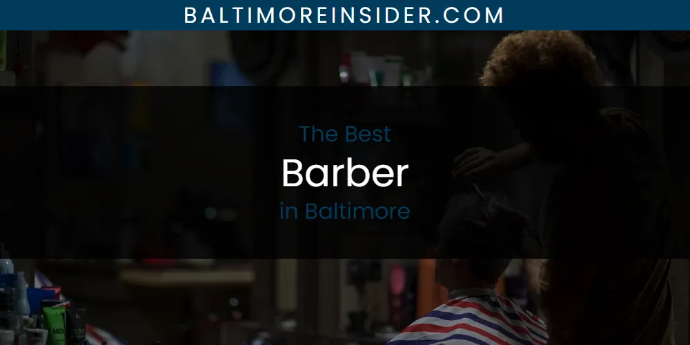 Discover the Best Barber in Baltimore (2026)