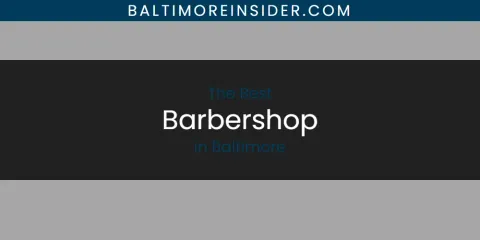 The Best Barbershop in Baltimore