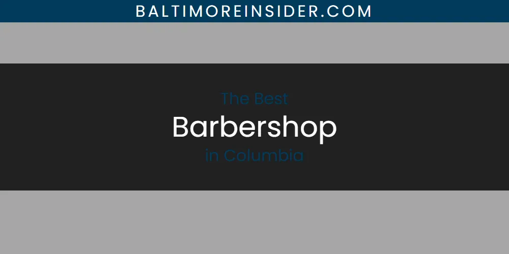 Best Barbershop in Columbia: Complete Guide (2026)
