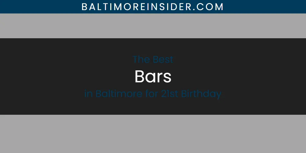Best Bars in Baltimore for 21st Birthday: 2026 Ultimate Guide