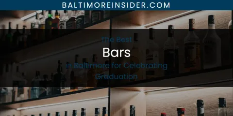 Best Bars in Baltimore for Celebrating Graduation: Complete Guide