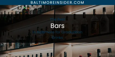 The Top-Rated Bars in Baltimore for Graduation Drinks