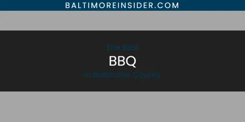 Best BBQ in Baltimore County: Our Expert Picks