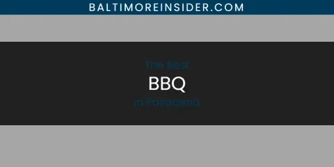 Best BBQ in Pasadena: Our Expert Picks