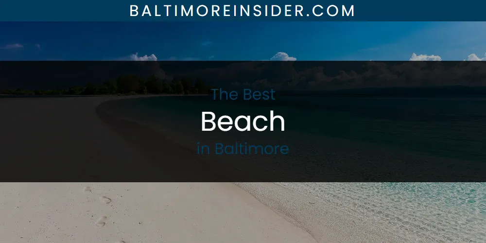 The 2026 Best Beach in Baltimore List