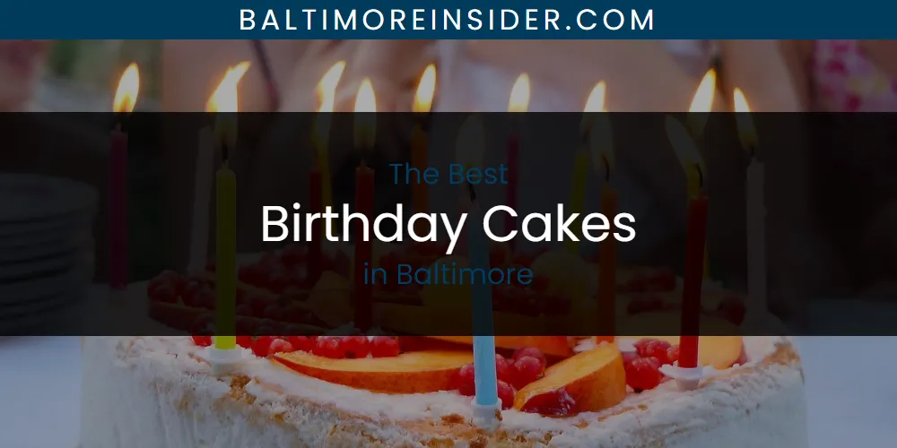 The Absolute Best Birthday Cakes in Baltimore  [Updated 2025]