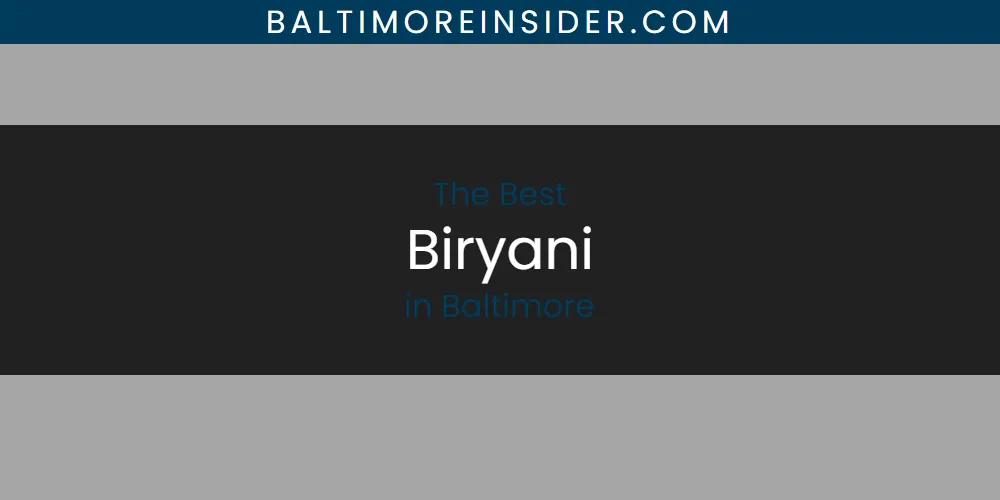 The Absolute Best Biryani in Baltimore  [Updated 2025]