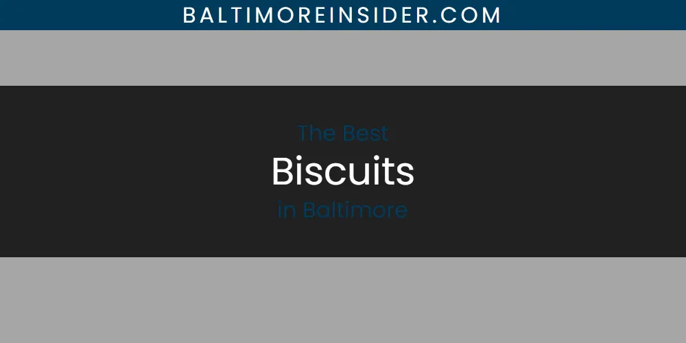 The Absolute Best Biscuits in Baltimore  [Updated 2025]
