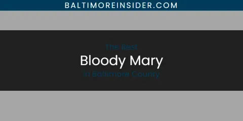 The Absolute Best Bloody Mary in Baltimore County