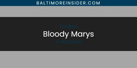 The Absolute Best Bloody Marys in Baltimore