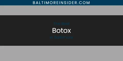 Guide to Best Botox in Baltimore