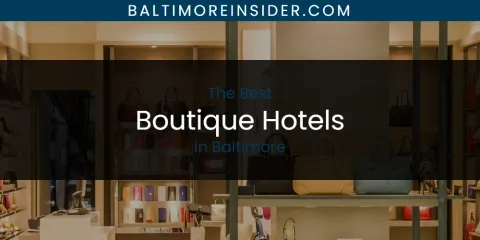 Best Boutique Hotels in Baltimore: Our Expert Picks