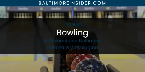 Discover the Best Bowling in Philadelphia Baltimore Delaware Washington