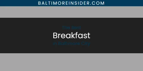 Guide to Best Breakfast in Baltimore City