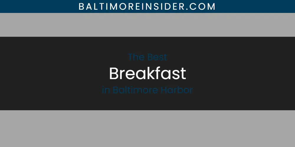 2026 Ranked: Best Breakfast in Baltimore Harbor