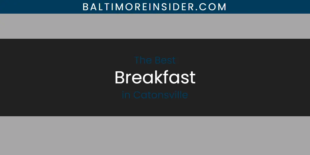 The Absolute Best Breakfast in Catonsville  [Updated 2025]