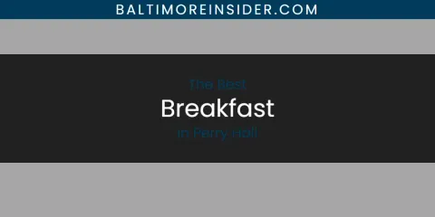 Perry Hall's Best Breakfast