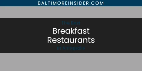 The Absolute Best Breakfast Restaurants in Annapolis