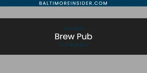 The Absolute Best Brew Pub in Columbia