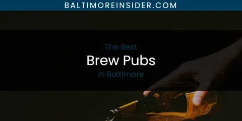 The Absolute Best Brew Pubs in Baltimore