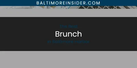 The Absolute Best Brunch in Baltimore Harbor
