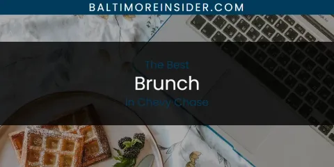 The Absolute Best Brunch in Chevy Chase