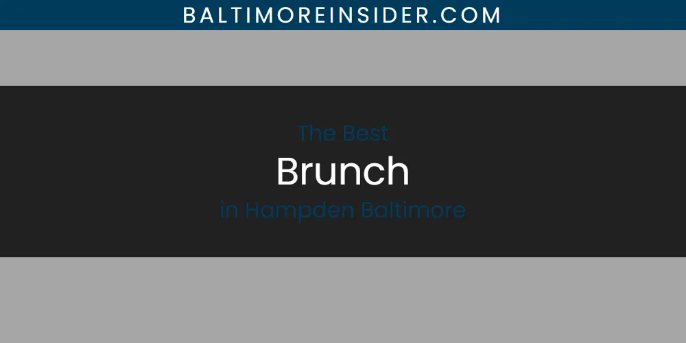 The Absolute Best Brunch in Hampden Baltimore  [Updated 2025]